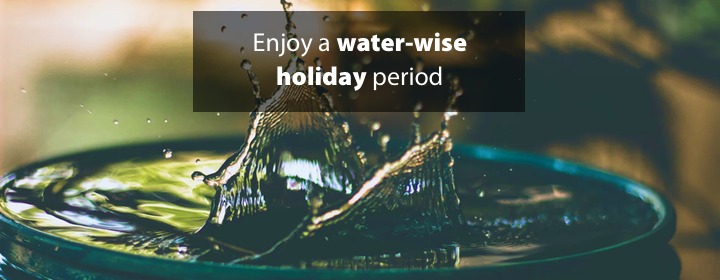 Enjoy a water-wise holiday period