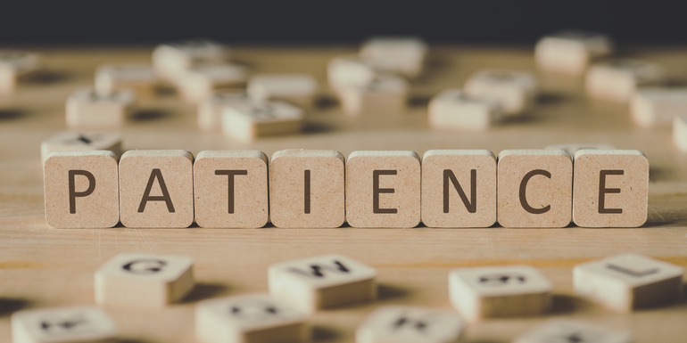 Why patience is part of the plan